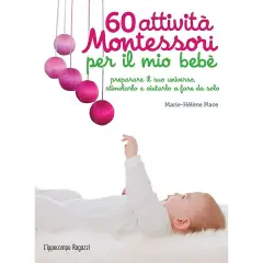 60 Attività Montessori per il Mio Bebe'