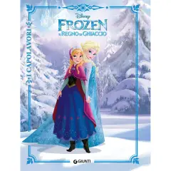I Capolavori Disney – Frozen: Il Regno di Ghiaccio | Libro Illustrato