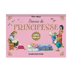 Super Pop Up Fiabe: Storie di Principesse, Libro Pop-Up | Dami Editore