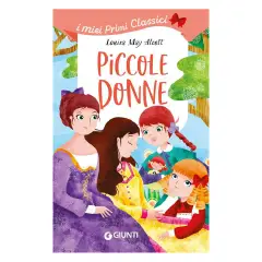 Piccole Donne - I Miei Primi Classici | Libro Giunti