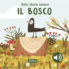Dolci Storie Sonore Il Bosco - Libro Sonoro per Bambini | Sassi Junior