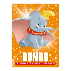 Dumbo - I Classici e la Magia del Backstage Disney